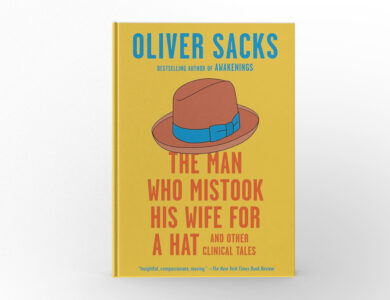 The Man Who Mistook His Wife for a Hat and Other Clinical Tales by Oliver Sacks