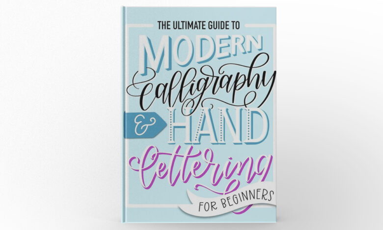 The Ultimate Guide to Modern Calligraphy & Hand Lettering by June & Lucy