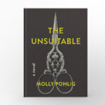 The Unsuitable by Molly Pohlig