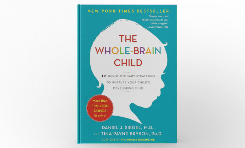 The Whole-Brain Child by Daniel J. Siegel and Tina Payne Bryson