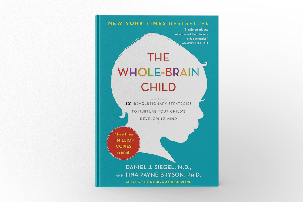 The Whole-Brain Child by Daniel J. Siegel and Tina Payne Bryson