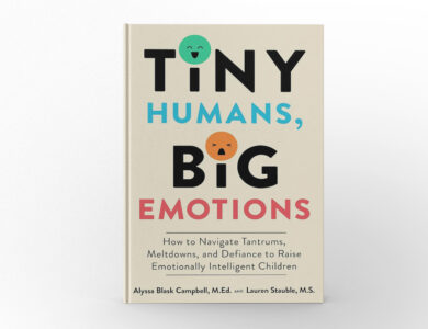 Tiny Humans, Big Emotions by Alyssa Blask Campbell and Lauren Stauble