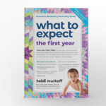 What to Expect The First Year By Heidi Murkoff