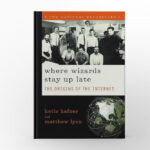 Where Wizards Stay Up Late The Origins of the Internet by Katie Hafner and Matthew Lyon