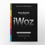 iWoz Computer Geek to Cult Icon How I Invented the Personal Computer, Co-Founded Apple, and Had Fun Doing It by Steve Wozniak